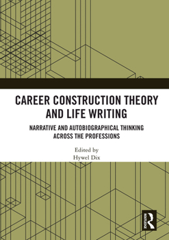 Paperback Career Construction Theory and Life Writing: Narrative and Autobiographical Thinking Across the Professions Book