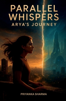 Parallel Whispers: Arya's Journey