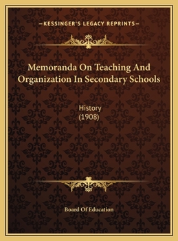 Memoranda On Teaching And Organization In Secondary Schools: History