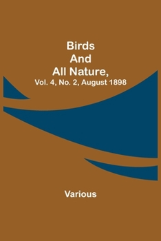 Paperback Birds and All Nature, Vol. 4, No. 2, August 1898 Book