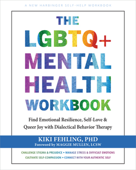 Paperback The LGBTQ+ Mental Health Workbook: Find Emotional Resilience, Self-Love, and Queer Joy with Dialectical Behavior Therapy Book