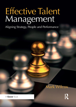 Paperback Effective Talent Management: Aligning Strategy, People and Performance Book