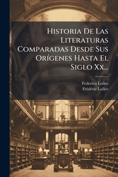 Historia de las literaturas comparadas desde sus origenes hasta el siglo XX