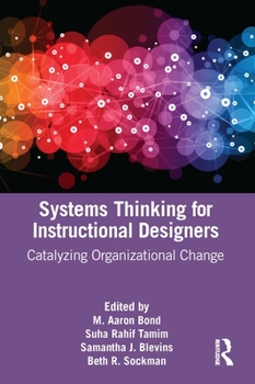 Paperback Systems Thinking for Instructional Designers: Catalyzing Organizational Change Book