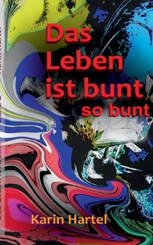 Das Leben ist bunt, so bunt: Band 2 (German Edition)