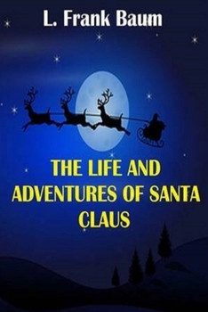 Paperback Life and Adventures of Santa Claus (Annotated) Book