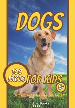 Paperback Dog Facts: 100 Fun Facts about dogs for curious Kids and Dog Lovers Book
