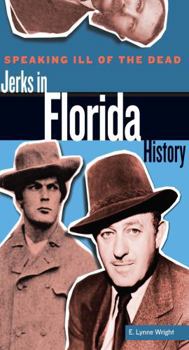 Paperback Speaking Ill of the Dead: Jerks in Florida History Book