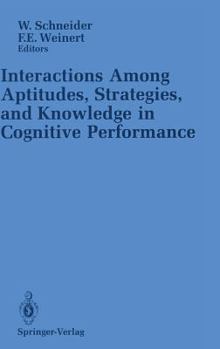 Hardcover Interactions Among Aptitudes, Strategies, and Knowledge in Cognitive Performance Book