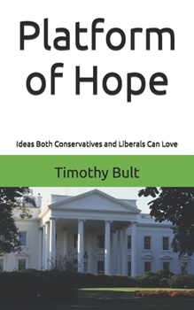 Paperback Platform of Hope: Ideas Both Conservatives and Liberals Can Love Book