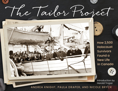 Paperback The Tailor Project: How 2,500 Holocaust Survivors Found a New Life in Canada Book