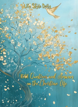 Paperback 1001 Questions and Answers on the Christian Life: Exploring Faith and Spirituality: Powerful Questions and Answers for the Christian Journey Book