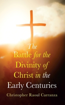 Paperback The Battle for the Divinity of Christ in the Early Centuries Book