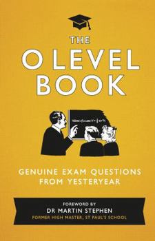 Hardcover The O Level Book: Genuine Exam Questions from Yesteryear Book