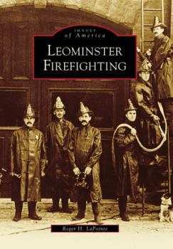Leominster Firefighting - Book  of the Images of America: Massachusetts