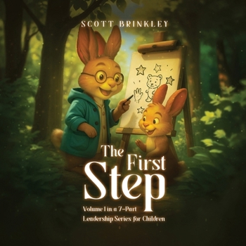 The First Step: Volume 1 in a 7-Part Leadership Series for Children