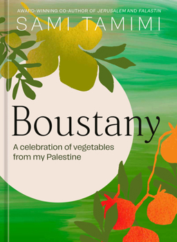 Hardcover Boustany: A Celebration of Vegetables from My Palestine [A Cookbook] Book