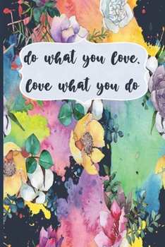 Paperback Do What You Love, Love What You Do: Motivational Journal, Lined Writing Notebook, Floral Design In Pages, Notebook Gift Idea, 110 Pages, Portable Size Book