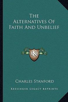 Paperback The Alternatives Of Faith And Unbelief Book