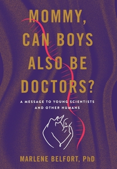 Hardcover Mommy, Can Boys Also Be Doctors?: A Message to Young Scientists and Other Humans Book