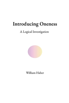 Paperback Introducing Oneness: A Logical Investigation Book