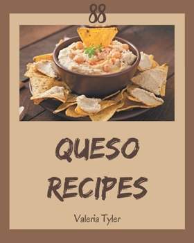 Paperback 88 Queso Recipes: An Inspiring Queso Cookbook for You Book