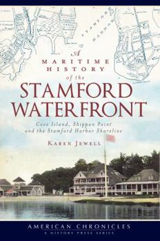 Paperback A Maritime History of the Stamford Waterfront: Cove Island, Shippan Point and the Stamford Harbor Shoreline Book