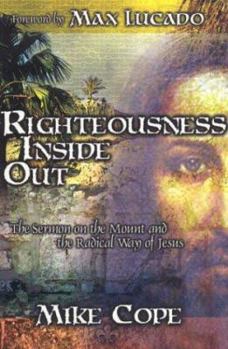 Paperback Righteousness Inside Out: The Sermon on the Mount and the Radical Way of Jesus Book