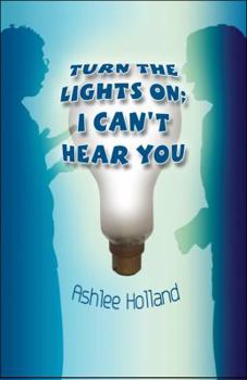 Paperback Turn the Lights On; I Can't Hear You Book