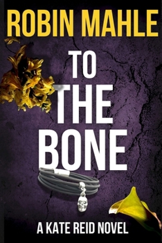 To the Bone - Book #9 of the Kate Reid