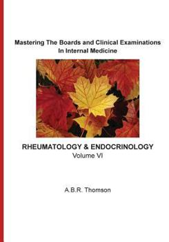 Paperback Mastering The Boards and Clinical Examinations In Internal Medicine - Rheumatology and Endocrinology: Volume VI Book