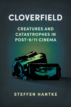 Paperback Cloverfield: Creatures and Catastrophes in Post-9/11 Cinema Book