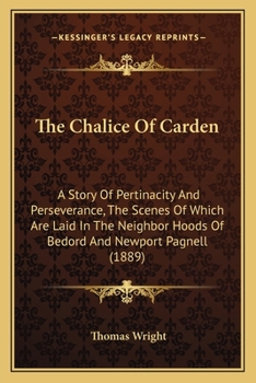 Paperback The Chalice Of Carden: A Story Of Pertinacity And Perseverance, The Scenes Of Which Are Laid In The Neighbor Hoods Of Bedord And Newport Pagn Book