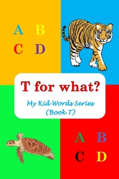 Paperback T for what?: My Kid Words Series (Book T) Book