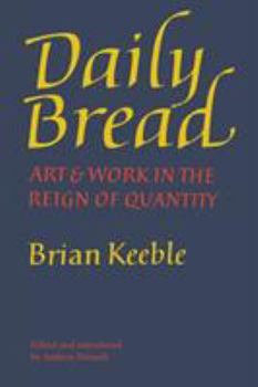 Paperback Daily Bread: Art and Work in the Reign of Quantity Book