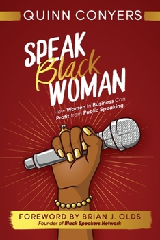 Paperback Speak Black Woman: How Women In Business Can Profit from Public Speaking Book