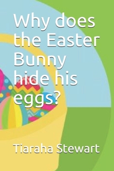 Paperback Why does the Easter Bunny hide his eggs? Book