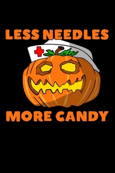 Paperback Less Needles More Candy: Composition Lined Notebook Journal Funny Gag Gift For Nurse This Hallowen Book