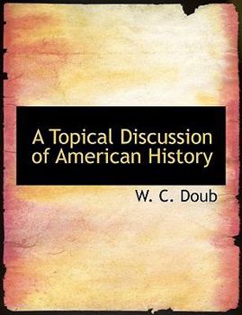 Paperback A Topical Discussion of American History Book