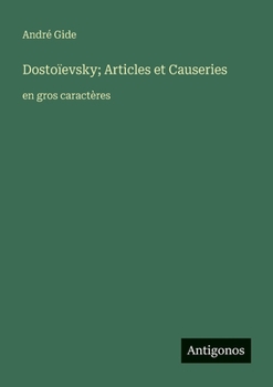 Paperback Dostoïevsky; Articles et Causeries: en gros caractères [French] Book