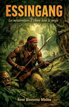 Essingang les mésaventures d'Obam dans la jungle (French Edition)