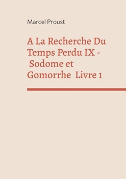 A La Recherche Du Temps Perdu IX: Sodome Et Gomorrhe Premiere Partie