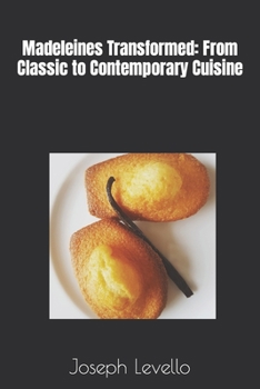 Paperback Madeleines Transformed: From Classic to Contemporary Cuisine Book