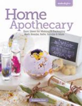 Paperback Make & Give Home Apothecary - Easy Ideas for Making & Packaging Bath Bombs, Salts, Scrubs & More Book