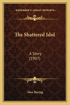 Paperback The Shattered Idol: A Story (1907) Book