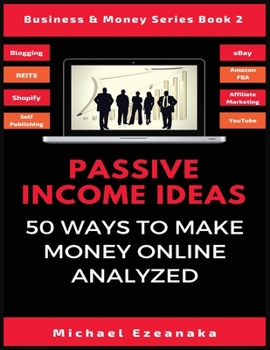 Paperback Passive Income Ideas: 50 Ways to Make Money Online Analyzed Book