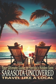 Paperback Sarasota Uncovered: Your Ultimate Guide to Florida's Gem Book