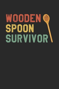Wooden Spoon Survivor: Calendar and Organizer 6x9 (A5) for Adults and Teens Thinking: I Survived The Wooden Spoon I 120 pages I Gift I Yearly, Monthly and Weekly Planner