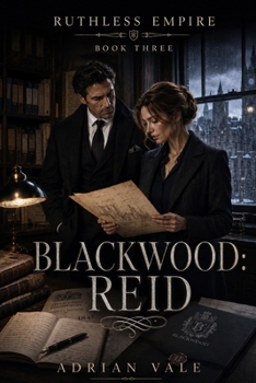 Blackwood: Reid: A Billionaire Romantic Suspense Novel of Second Chance Love, Family Secrets, and Dangerous Legacy (Ruthless Empire)