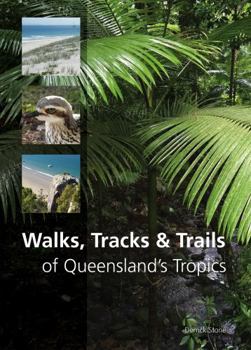 Paperback Walks, Tracks and Trails of Queensland's Tropics Book